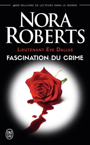 Lieutenant Eve Dallas. Vol. 13. Fascination du crime - Nora Roberts