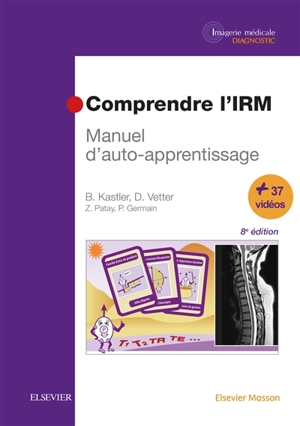 Comprendre l'IRM : manuel d'auto-apprentissage - Bruno Kastler