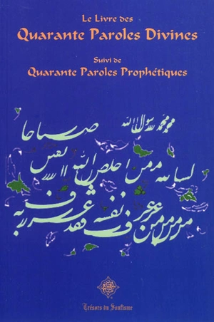 Le livre des quarante paroles divines. Hadith qodsi. Quarante paroles prophétiques. Hadith nabavi