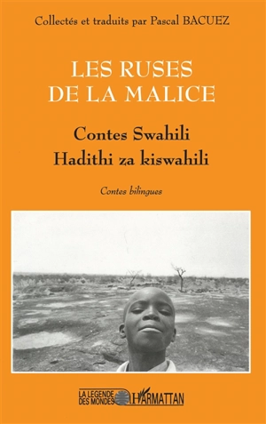 Les ruses de la malice : contes swahili. Hadithi za kiswahili - Pascal Bacuez