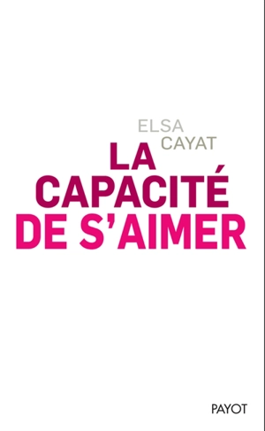 La capacité de s'aimer - Elsa Cayat