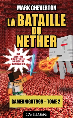 Gameknight999. Vol. 2. La bataille du Nether - Mark Cheverton