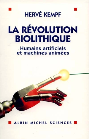 La révolution biolithique : humains artificiels et machines animées - Hervé Kempf