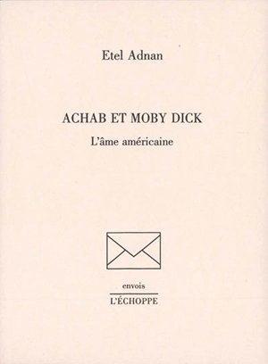 Achab et Moby Dick : l'âme américaine - Etel Adnan