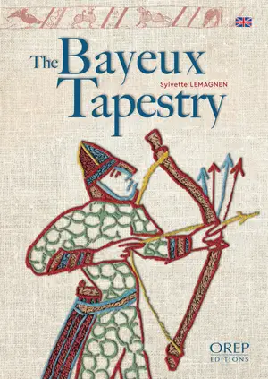 The Bayeux tapestry : the story of the most famous of medieval embroideries - Sylvette Lemagnen