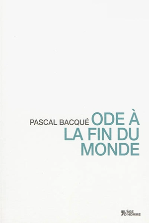 Ode à la fin du monde - Pascal Bacqué