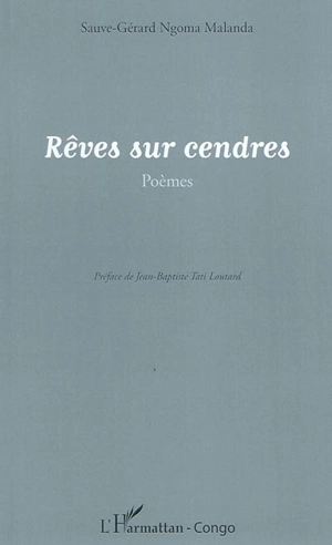 Rêves sur cendres : poèmes - Sauve-Gérard Ngoma Malanda