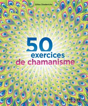 50 exercices de chamanisme - Gilles Diederichs