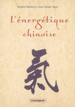 L'énergétique chinoise : pour une préventive véritable - Brigitte Bailleul