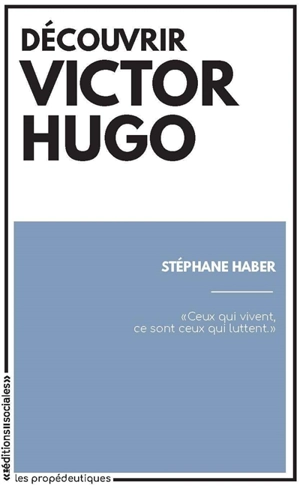 Découvrir Victor Hugo - Stéphane Haber