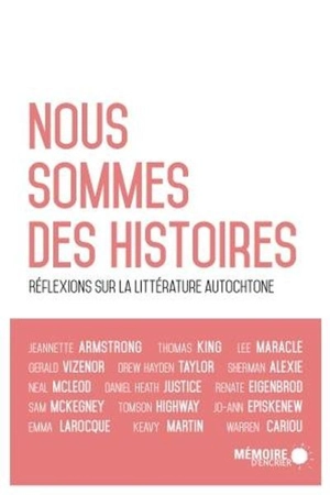 Nous sommes des histoires : réflexions sur la littérature autochtone - Jonathan Lamy