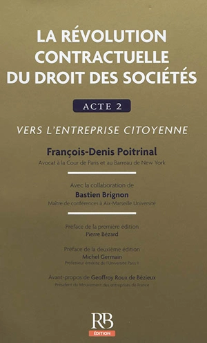 La révolution contractuelle du droit des sociétés : acte 2 : vers l'entreprise citoyenne - François-Denis Poitrinal