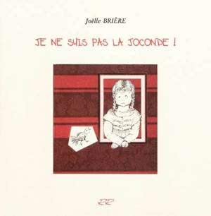 Je ne suis pas la Joconde ! - Joëlle Brière