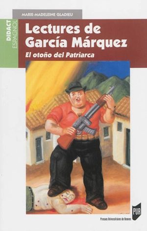 Lectures de Garcia Marquez : El otono del patriarca - Marie-Madeleine Gladieu