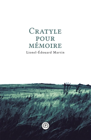 Cratyle pour mémoire : petites proses sur fond de mots - Lionel-Edouard Martin