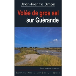 Volée de gros sel sur Guérande : enquête en Loire-Atlantique - Jean-Pierre Simon