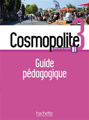 Cosmopolite 3, méthode de français, B1 : guide pédagogique