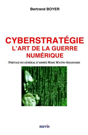 Cyberstratégie : l'art de la guerre numérique - Bertrand Boyer