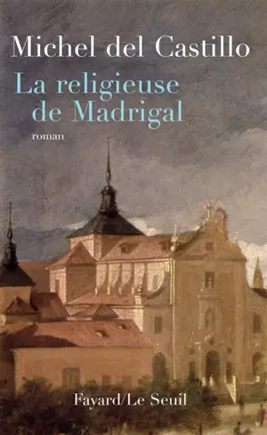 La religieuse de Madrigal - Michel del Castillo