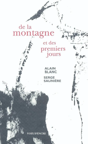 De la montagne et des premiers jours - Alain Blanc