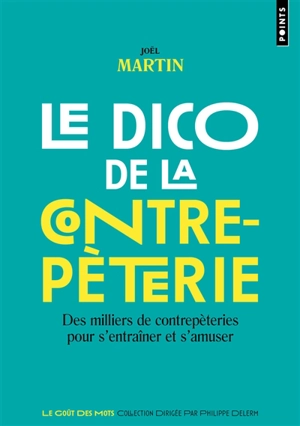 Le dico de la contrepèterie : des milliers de contrepèteries pour s'entraîner et s'amuser - Joël Martin