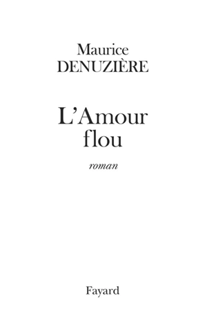 L'amour flou - Maurice Denuzière