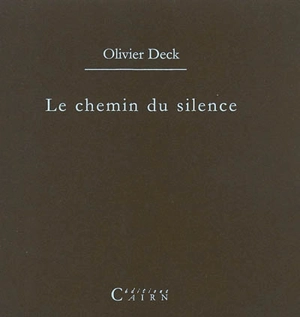 Le chemin du silence - Olivier Deck