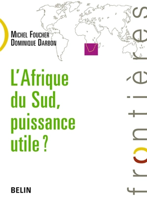 L'Afrique du Sud, puissance utile ? - Michel Foucher