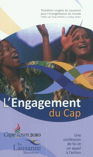 L'engagement du Cap : une confession de foi et un appel à l'action : troisième congrès de Lausanne pour l'évangélisation du monde - Congrès de Lausanne pour l'évangélisation du monde (3 ; 2010 ; Le Cap, Afrique du Sud)