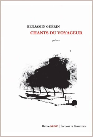 Chants du voyageur : poèmes - Benjamin Guérin