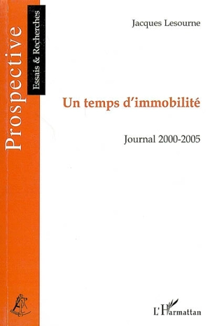 Un temps d'immobilité : journal 2000-2005 - Jacques Lesourne