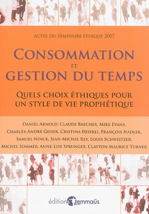 Consommation et gestion du temps : quels choix éthiques pour un style de vie prophétique - Séminaire Éthique (02 ; 2007 ; Saint-Légier, Suisse)