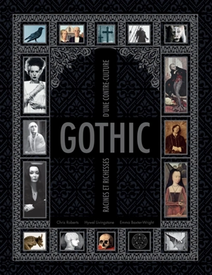 Gothic : racines et richesses d'une contre-culture - Chris Roberts