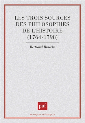 Les Trois sources des philosophies de l'histoire : 1764-1798 - Bertrand Binoche