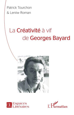 La créativité à vif de Georges Bayard - Patrick Tourchon
