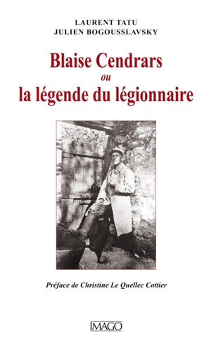 Blaise Cendrars ou La légende du légionnaire - Laurent Tatu