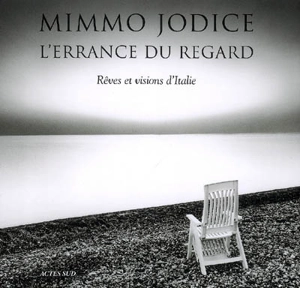 L'errance du regard : rêves et visions d'Italie - Mimmo Jodice