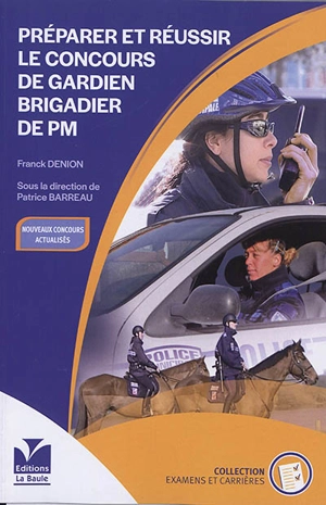 Préparer et réussir le concours de gardien brigadier de PM : l'essentiel pour devenir fonctionnaire de police municipale : nouveaux concours actualisés - Franck Denion