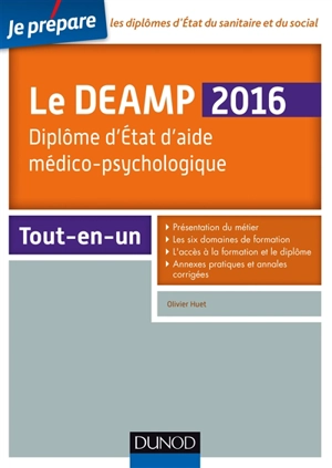 Le DEAMP 2016 : diplôme d'Etat d'aide médico-psychologique : tout-en-un - Olivier Huet