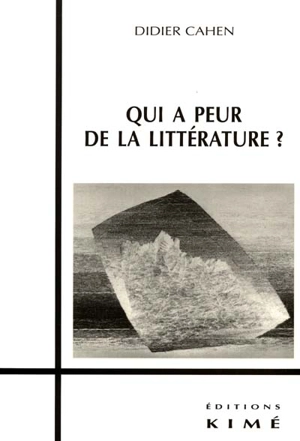 Qui a peur de la littérature ? - Didier Cahen
