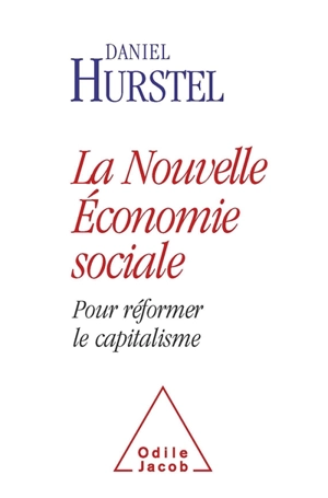 La nouvelle économie sociale : pour réformer le capitalisme - Daniel Hurstel