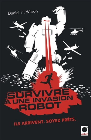 Survivre à une invasion robot : manuel pratique - Daniel H. Wilson