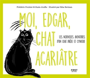 Moi, Edgar, chat acariâtre. Vol. 2. Les nouvelles aventures d'un chat drôle et cynique - Frédéric Pouhier