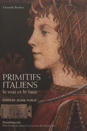 Primitifs italiens : le vrai et le faux : édition jeune public - Christelle Brothier