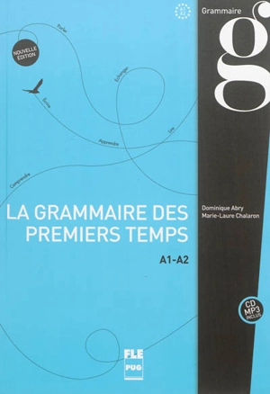 La grammaire des premiers temps : A1-A2 - Dominique Abry