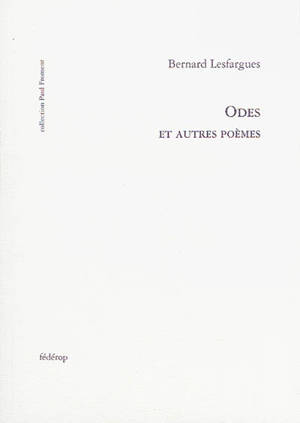 Odes : et autres poèmes - Bernard Lesfargues