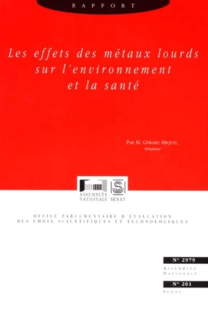 Rapport sur les effets des métaux lourds sur l'environnement et la santé - France. Office parlementaire d'évaluation des choix scientifiques et technologiques