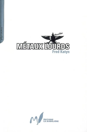 Métaux lourds - Fred Katyn