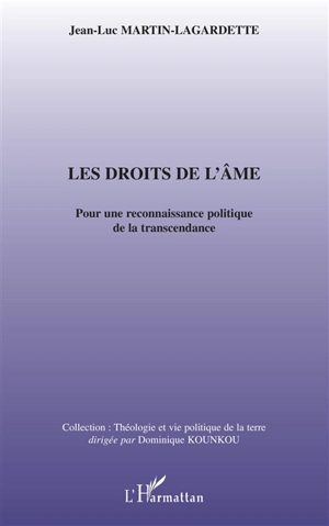 Les droits de l'âme : pour une reconnaissance politique de la transcendance - Jean-Luc Martin-Lagardette