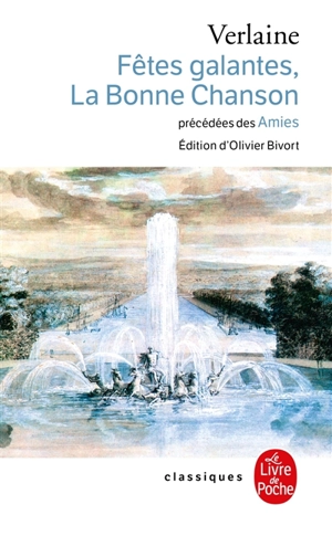 Fêtes galantes. Amies. La bonne chanson - Paul Verlaine